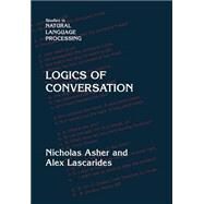 Logics of Conversation by Nicholas Asher , Alex Lascarides, 9780521659512