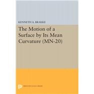 The Motion of a Surface by Its Mean Curvature by Brakke, Kenneth A., 9780691639512