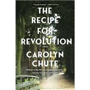 The Recipe for Revolution by Chute, Carolyn, 9780802129512