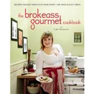 The BrokeAss Gourmet Cookbook by Moskowitz, Gabi, 9780983859512