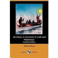 All Afloat : A Chronicle of Craft and Waterways by Wood, William; Wrong, George M.; Langton, H. H., 9781409929512