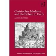 Christopher Marlowe and the Failure to Unify by Duxfield,Andrew, 9781472439512