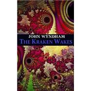 The Kraken Wakes by Wyndham, John, 9781508479512