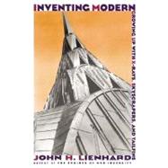 Inventing Modern Growing up with X-Rays, Skyscrapers, and Tailfins by Lienhard, John H., 9780195189513