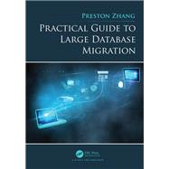 Practical Guide to Large Database Migration by Preston Zhang, 9780429749513