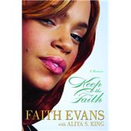 KEEP THE FAITH A MEMOIR by Evans, Faith; King, Aliya S.; Wallace, Voletta, 9780446199513