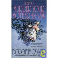 How to Murder Your Mother-in-Law by CANNELL, DOROTHY, 9780553569513