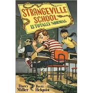 Strangeville School Is Totally Normal by Miller, Darcy; Helquist, Brett, 9780593309513