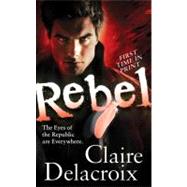 Rebel by Delacroix, Claire, 9780765359513