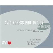 Avid Xpress Pro and DV On the Spot: Time Saving Tips & Shortcuts from the Pros by Hullfish,Steve, 9781138419513