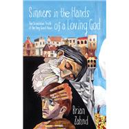 Sinners in the Hands of a Loving God The Scandalous Truth of the Very Good News by Zahnd, Brian; Young, William Paul, 9781601429513