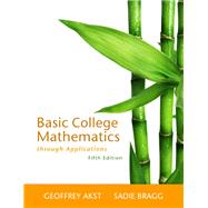 Basic College Mathematics through Applications Plus NEW MyLab Math with Pearson eText -- Access Card Package by Akst, Geoffrey; Bragg, Sadie, 9780321729514