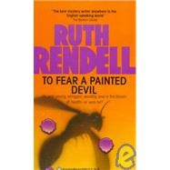 To Fear a Painted Devil A Novel by RENDELL, RUTH, 9780345349514