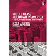 Middle Class Meltdown in America: Causes, Consequences, and Remedies by Leicht; Kevin T, 9780415709514
