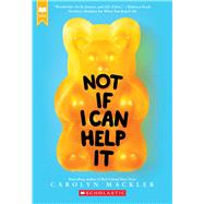 Not If I Can Help It (Scholastic Gold) by Mackler, Carolyn, 9780545709514