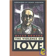 The Violence of Love by Romero, Oscar A.; Brockman, James R., 9780874869514