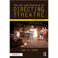 The Art and Practice of Directing for Theatre by Paul B. Crook, 9781032619514