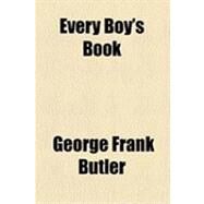 Every Boy's Book by Butler, George Frank, 9781154489514