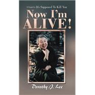 Now Im Alive! by Lee, Dorothy J., 9781490789514