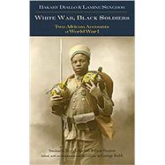White War, Black Soldiers by Bakary Diallo; Lamine Senghor, 9781624669514