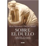 Sobre el duelo La prdida, el consuelo y el crecimiento interior by Marasco, Ron; Shuff, Brian, 9786074009514