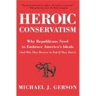 Heroic Conservatism by Gerson, Michael J., 9780061349515
