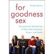 For Goodness Sex by Vernacchio, Al; Foster, Brooke Lea (CON), 9780062269515