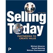 Selling Today: Partnering to Create Value [Rental Edition] by Ahearne, Michael, 9780135459515