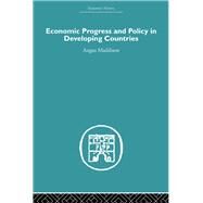 Economic Progress and Policy in Developing Countries by Maddison,Angus, 9780415489515