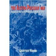 The Austro-Prussian War: Austria's War with Prussia and Italy in 1866 by Geoffrey Wawro, 9780521629515