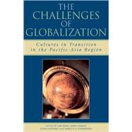 The Challenges of Globalization Cultures in Transition in the Pacific-Asia Region by Chiang, Lan-Hung Nora; Lidstone, John; Stephenson, Rebecca A.; Nora Chiang, : Lan-Hung; A. Underwood, Congressman Robert; Huber, Mary Taylor; Iyedchad, Lilli Perez; Perez, Michael P.; Kelly, Marion; LinOu, Guei-ying; Johnson, Kirk A.; MacRae, Graeme; Mars, 9780761829515