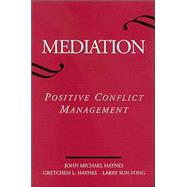Mediation: Positive Conflict Management by Haynes, John M., 9780791459515