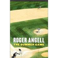The Summer Game by Angell, Roger, 9780803259515