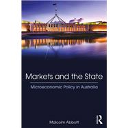 Markets and the State: Microeconomic Policy in Australia by Abbott; Malcolm, 9780815379515