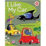 I Like My Car by Robertson, Michael, 9780823439515