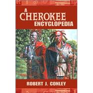 A Cherokee Encyclopedia by Conley, Robert J., 9780826339515