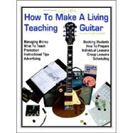 Guy Lee's How to Make A Living Teaching Guitar (and other Musical Instruments) by Lee, Guy B., 9780974779515