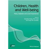Children, Health and Well-being Policy Debates and Lived Experience by Brady, Geraldine; Lowe, Pam; Olin Lauritzen, Sonja, 9781119069515