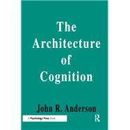 The Architecture of Cognition by John R. Anderson, 9781317759515