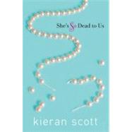She's So Dead to Us by Scott, Kieran, 9781416999515