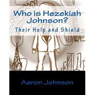 Who Is Hezekiah Johnson? by Johnson, Aaron, 9781505309515