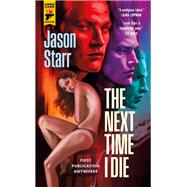 The Next Time I Die by Starr, Jason, 9781789099515