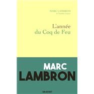 L'anne du coq de feu by Marc Lambron, 9782246829515