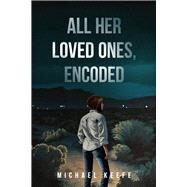All Her Loved Ones, Encoded by Keefe, Michael, 9798218119515