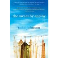 The Sweet by and by by Johnson, Todd, 9780061579516