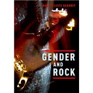 Gender and Rock by Kearney, Mary Celeste, 9780199359516