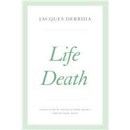 Life Death by Derrida, Jacques; Brault, Pascale-Anne; Kamuf, Peggy; Brault, Pascale-Anne; Naas, Michael, 9780226699516