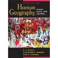 Human Geography: People, Place, and Culture, 8th Edition by H. J. de Blij (Michigan State Univ.); Alexander B. Murphy (Univ. of Oregon); Erin Fouberg (South Dakota State Univ.), 9780471679516