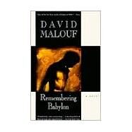 Remembering Babylon A Novel by MALOUF, DAVID, 9780679749516