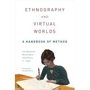 Ethnography and Virtual Worlds by Boellstorff, Tom; Nardi, Bonnie; Pearce, Celia; Taylor, T. L.; Marcus, George, 9780691149516